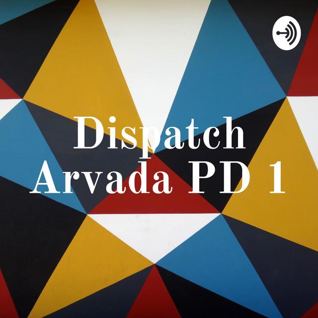 Dispatch Arvada PD 1 - podcast cover