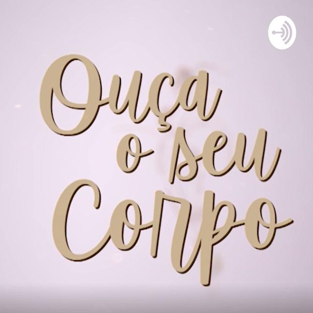 Ouça o Seu Corpo - podcast cover