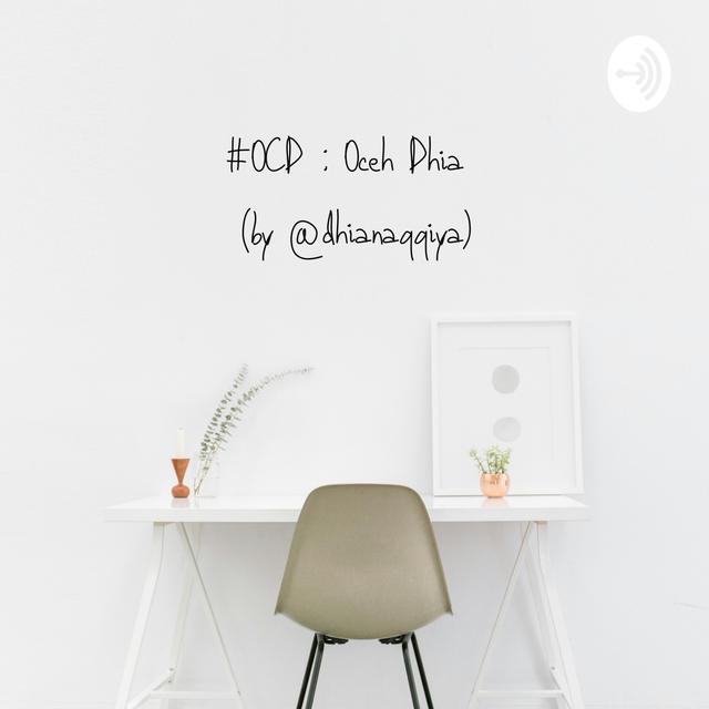 #OCD (OCeh Dhia by @dhianaqqiya) - podcast cover