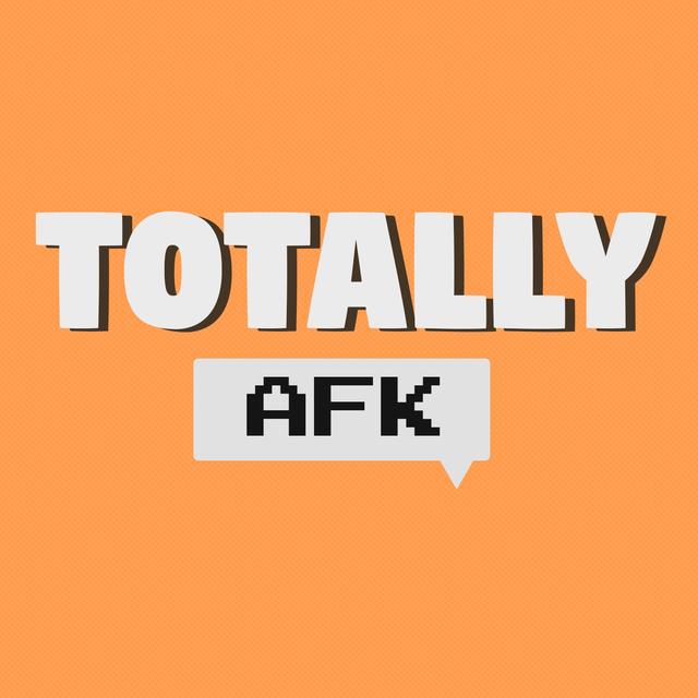 Totally AFK - podcast cover