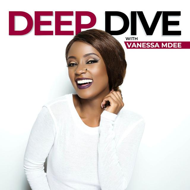 Deep Dive with Vanessa Mdee - podcast cover