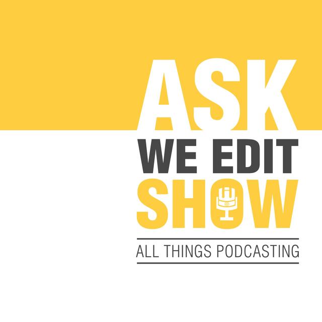 Ask We Edit Show - podcast cover