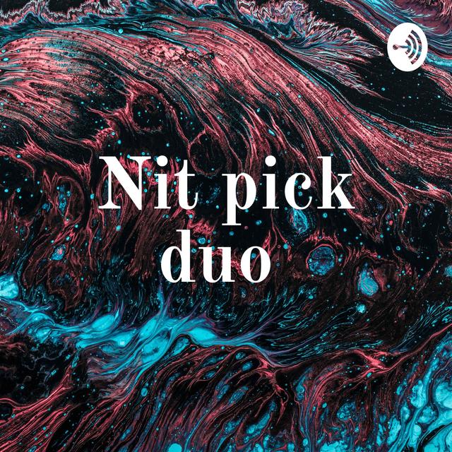 Nit pick duo - podcast cover