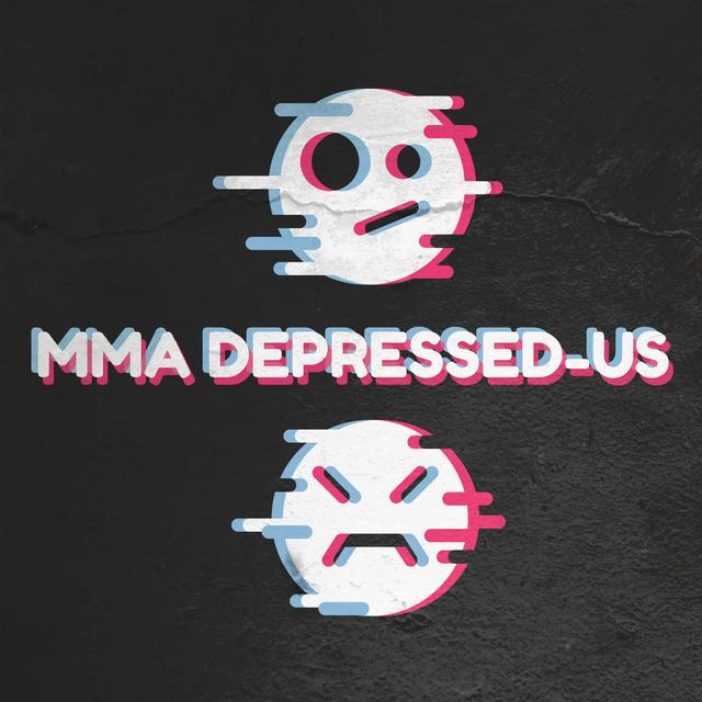 The MMA Depressed-Us Podcast - podcast cover