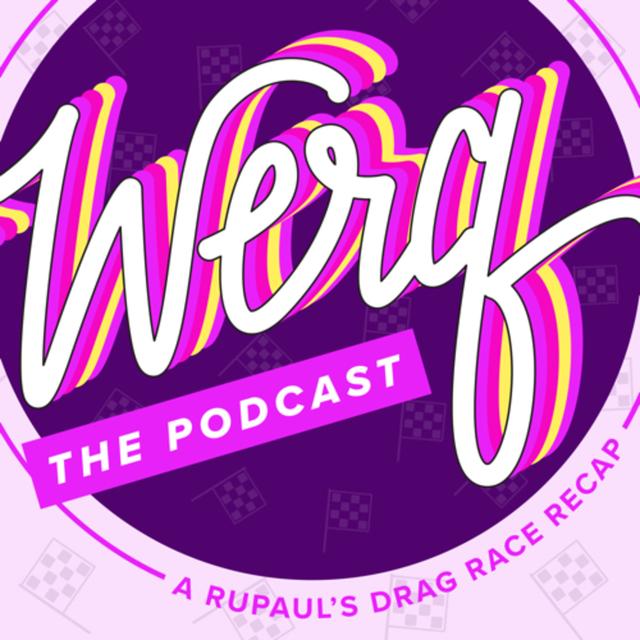 Werq the Podcast: A RuPaul’s Drag Race Recap - podcast cover