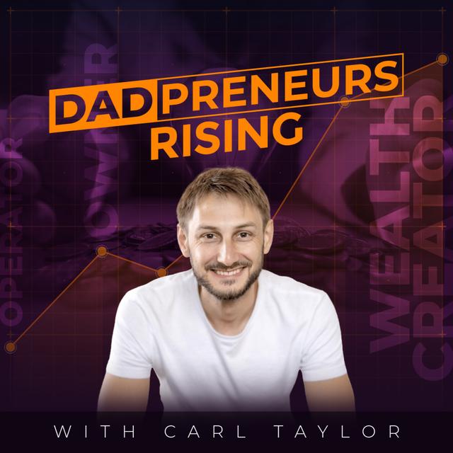 Dadpreneurs Rising with Carl Taylor - podcast cover