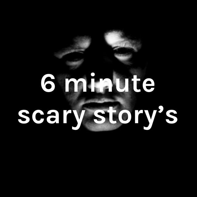 6 minute scary story's - podcast cover