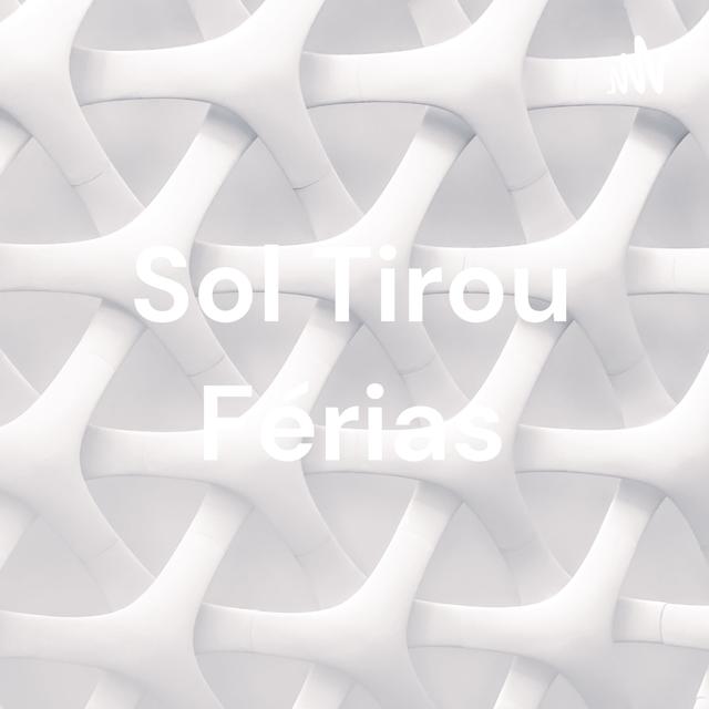 Sol Tirou Férias - podcast cover