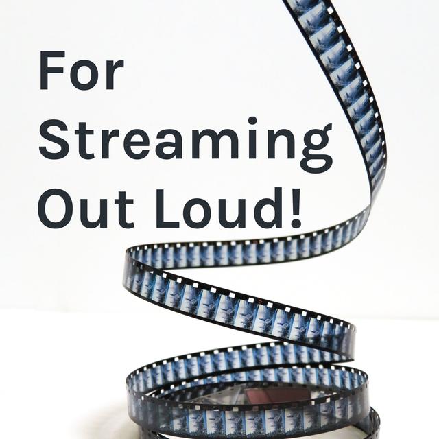 For Streaming Out Loud! - podcast cover