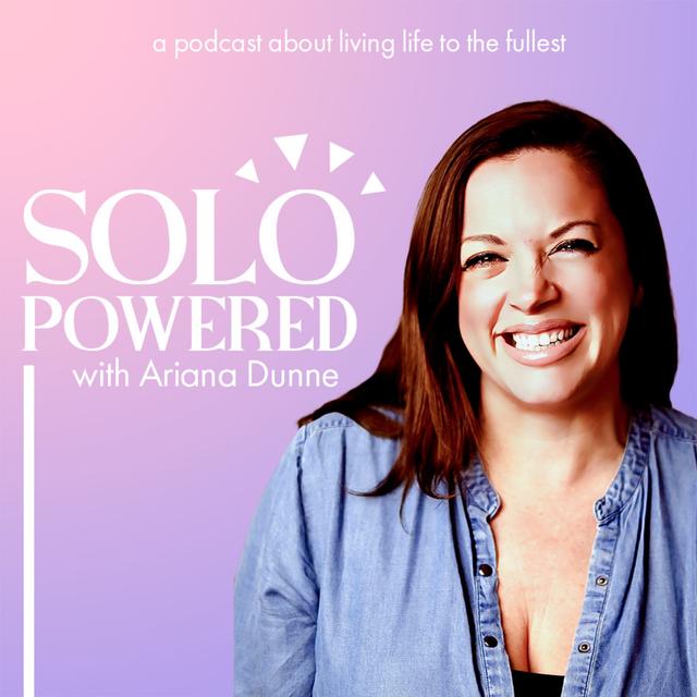 Solo Powered with Ariana Dunne - podcast cover