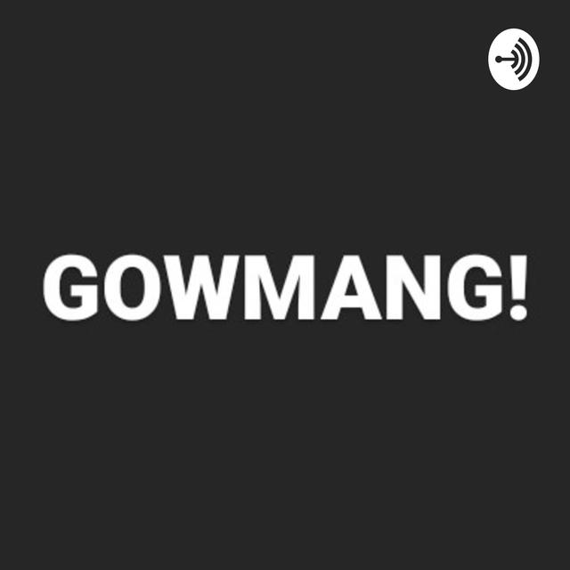 GOWMANG! #gowkeunmang - podcast cover