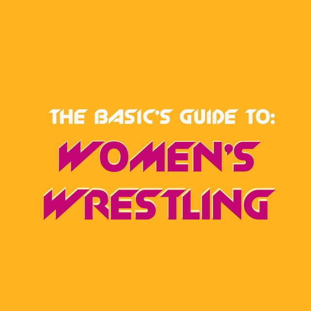 The Basic's Guide to: Women's Wrestling - podcast cover