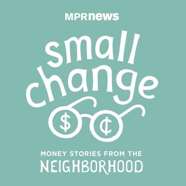 small change: Money Stories from the Neighborhood - podcast cover