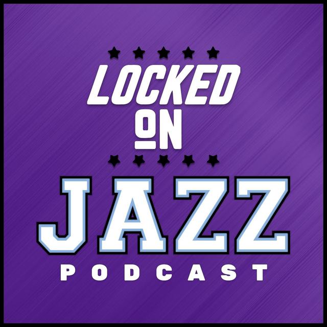 Locked On Jazz - Daily Podcast On The Utah Jazz - podcast cover