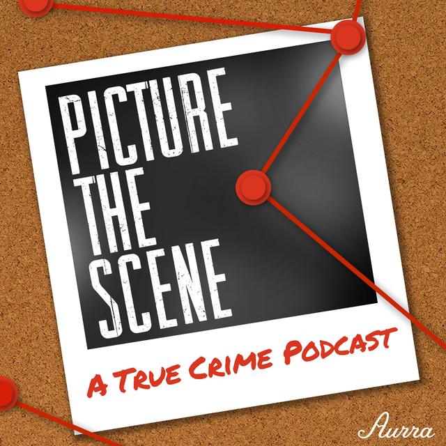 Picture The Scene - A True Crime Podcast - podcast cover