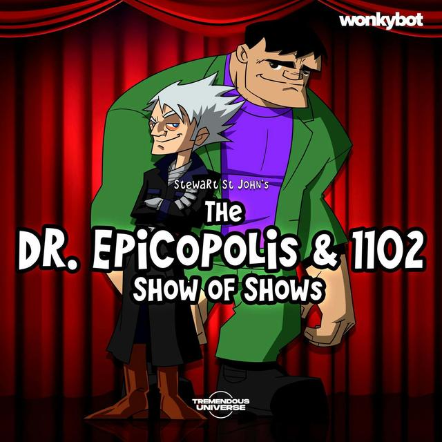The Dr. Epicopolis & 1102 Show of Shows - podcast cover