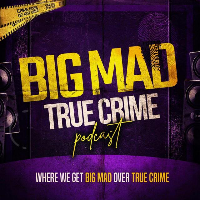 Big Mad True Crime - podcast cover