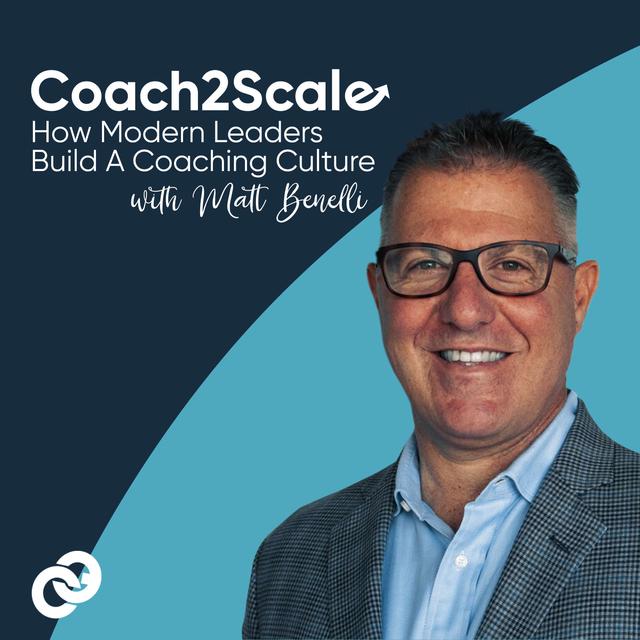 Coach2Scale: How Modern Leaders Build A Coaching Culture - podcast cover