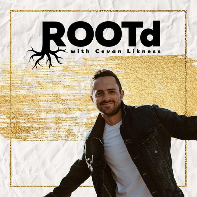 ROOTd with Cevan Likness - podcast cover