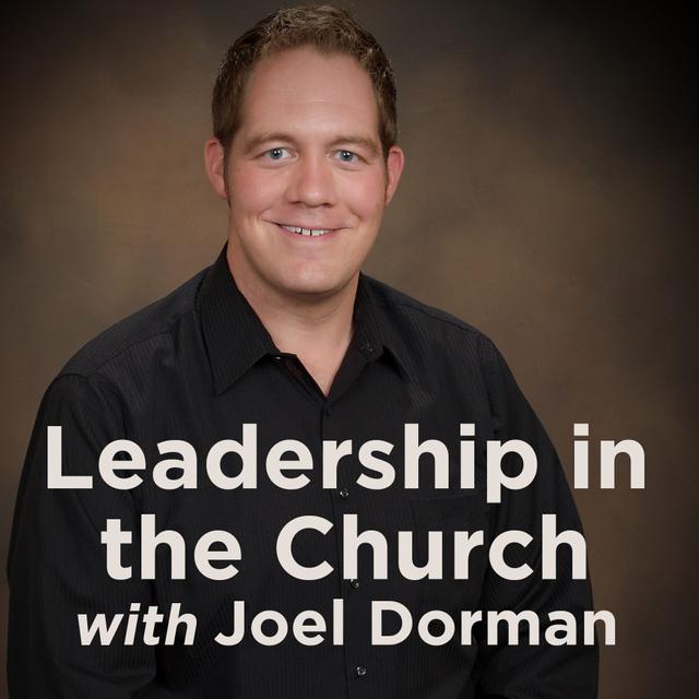 Leadership in the Church with Joel Dorman - podcast cover