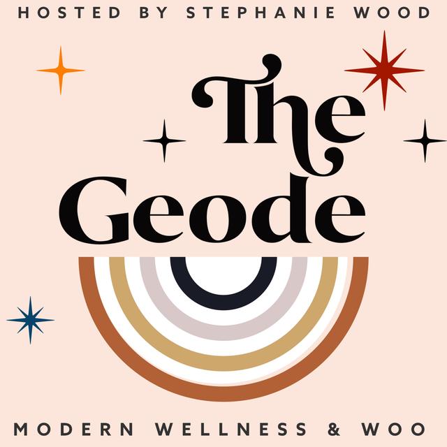 The Geode Guide To Modern Wellness & Woo - podcast cover