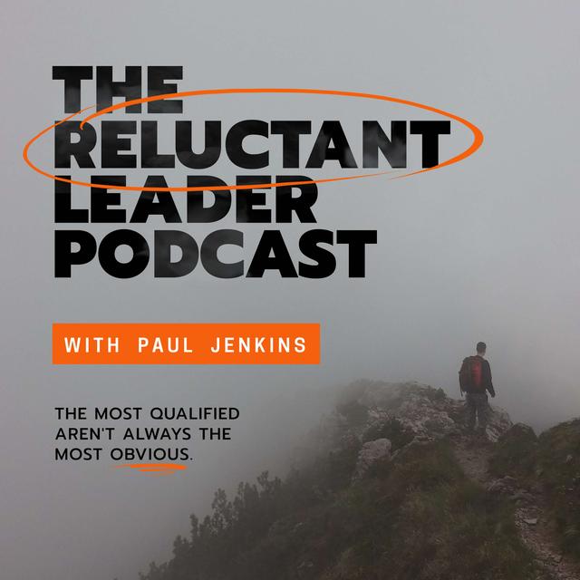 The Reluctant Leader Podcast with Paul Jenkins - podcast cover