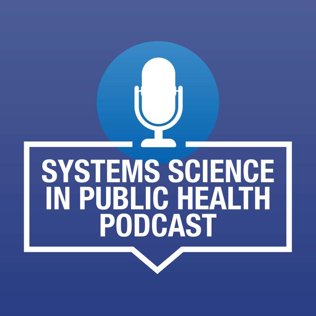 Systems Science in Public Health Podcast - podcast cover