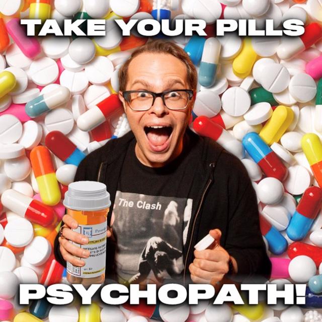 Take Your Pills, Psychopath! - podcast cover