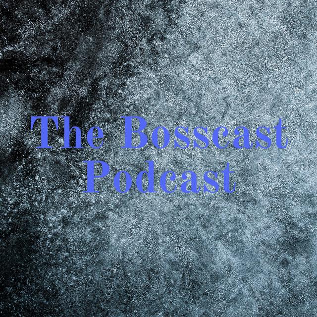 The Bosscast Podcast - podcast cover