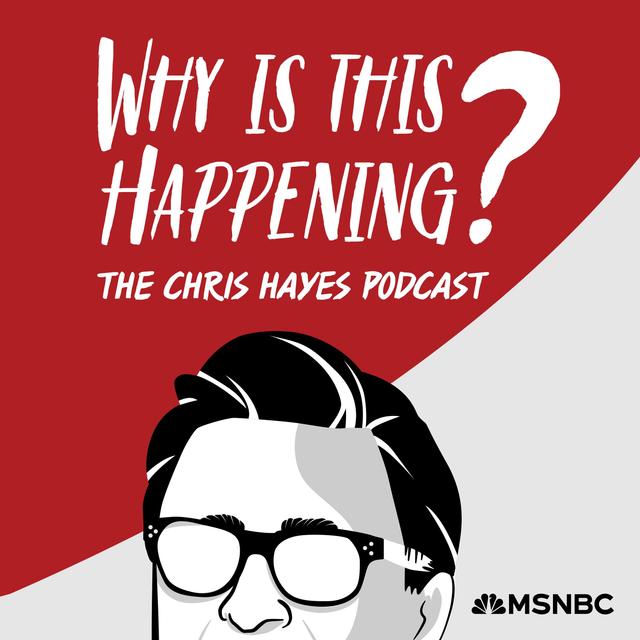 Why Is This Happening? The Chris Hayes Podcast - podcast cover