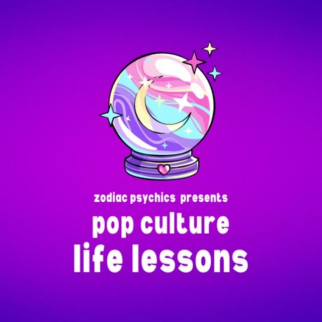 Zodiac Psychics presents Pop Culture Life Lessons - podcast cover