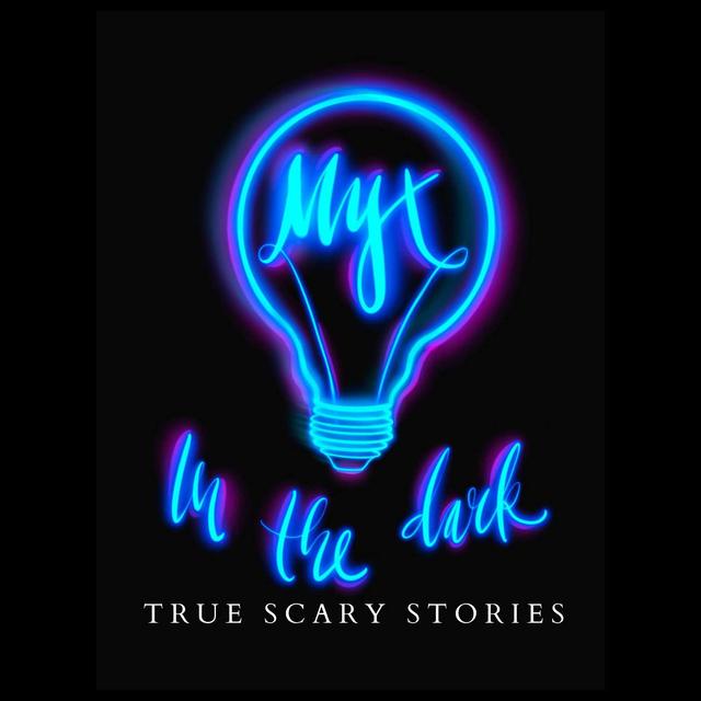 MYX In The Dark: True Scary Stories - podcast cover