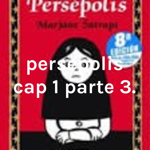 persepolis cap 1 parte 3. - podcast cover