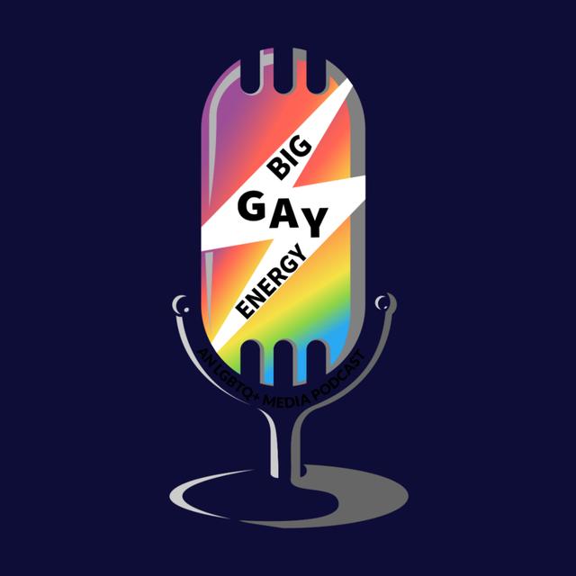 Big Gay Energy: An LGBTQ+ Media Podcast - podcast cover