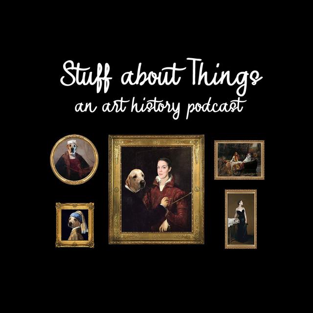 Stuff about Things: An Art History Podcast - podcast cover