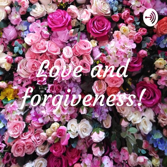 Love and forgiveness! - podcast cover