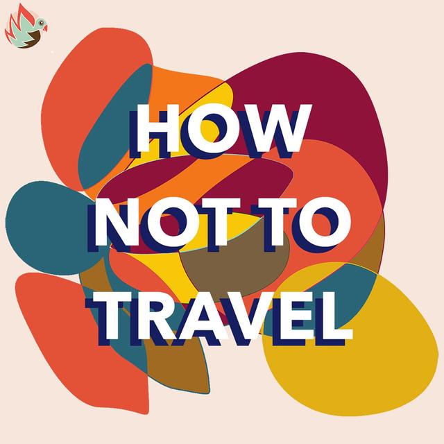 How not to travel - podcast cover