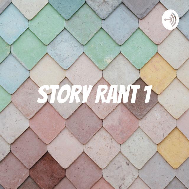 Story Rant 1 - Smg2daisy - podcast cover