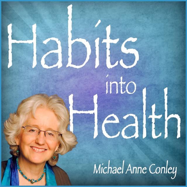 Habits Into Health with Michael Anne Conley - podcast cover