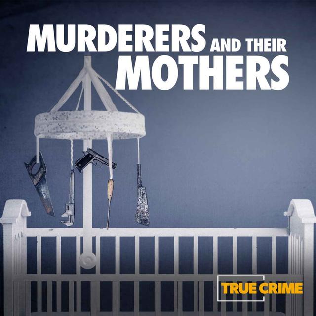 Murderers and Their Mothers: The Debrief - podcast cover