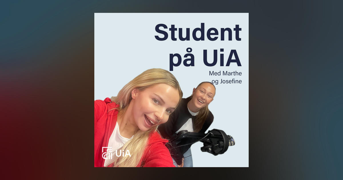 Student på UiA podcast - Listen or read transcript on Metacast